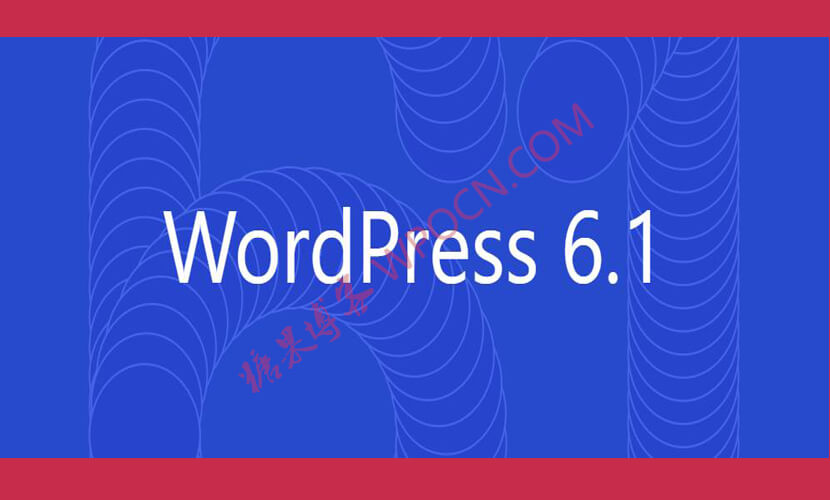 WordPress 6.1 版本发布-糖果博客